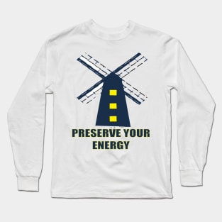 preserve your energy Long Sleeve T-Shirt